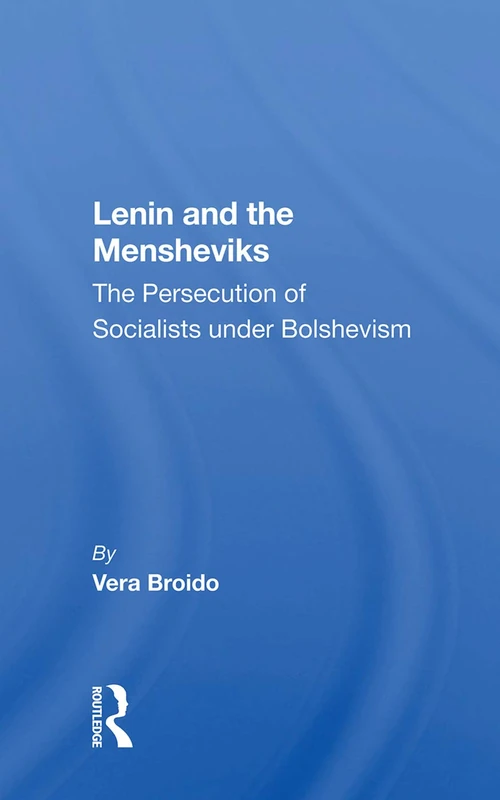 Lenin And The Mensheviks: The Persecution Of Socialists Under Bolshevism