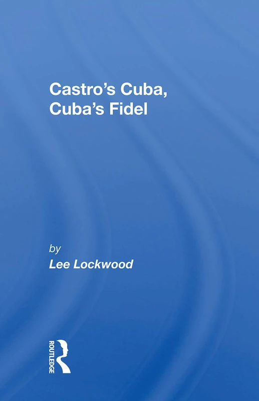 Castro's Cuba, Cuba's Fidel: Reprinted With A New Concluding Chapter