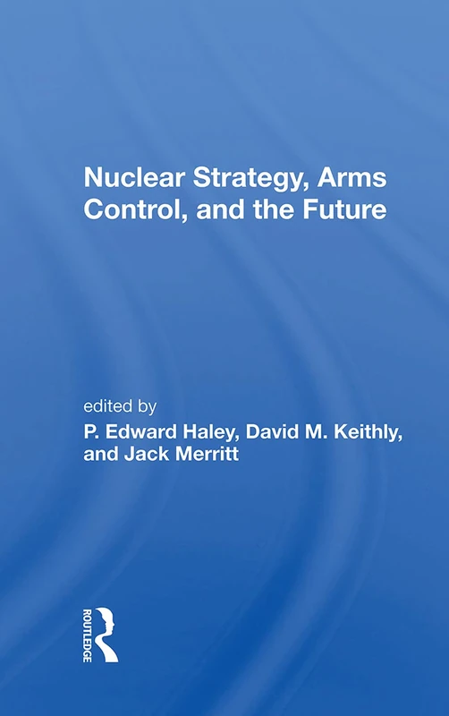 Routledge - Nuclear Strategy, Arms Control, and the Future