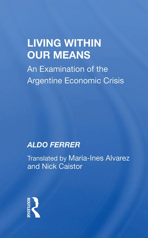 Routledge - Living Within Our Means: Argentine Economic Crisis