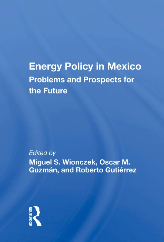 Routledge - Energy Policy In Mexico: Prospects And Problems