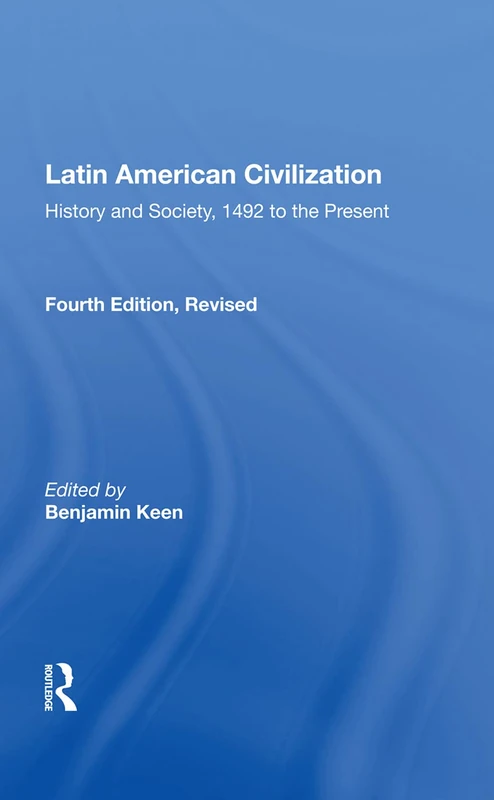 Latin American Civilization: History And Society, 1492 To The Present-- Fourth Edition