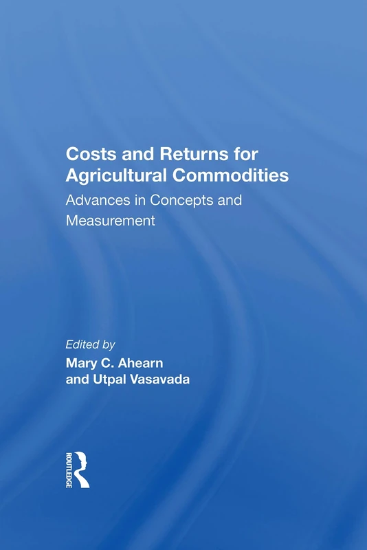 Costs And Returns For Agricultural Commodities: Advances In Concepts And Measurement