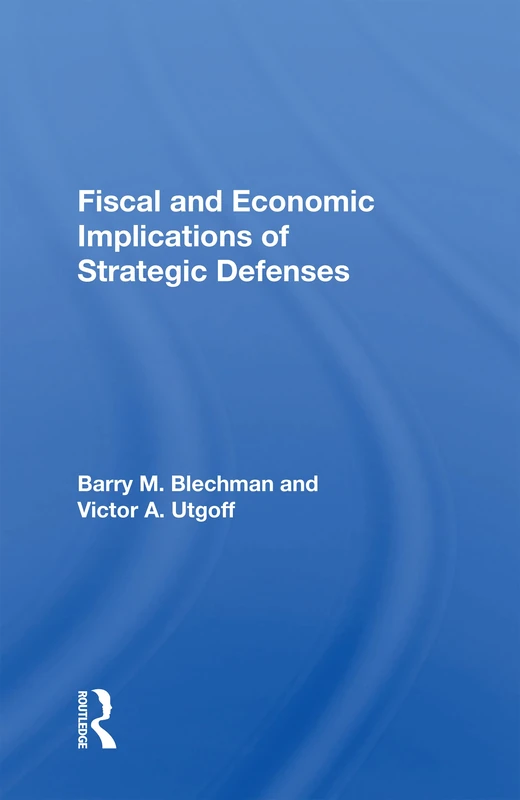 Routledge - Fiscal and Economic Implications of Strategic Defenses