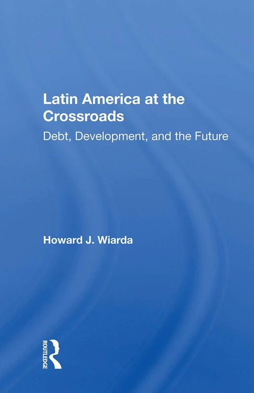 Routledge - Latin America at the Crossroads: Debt and Development