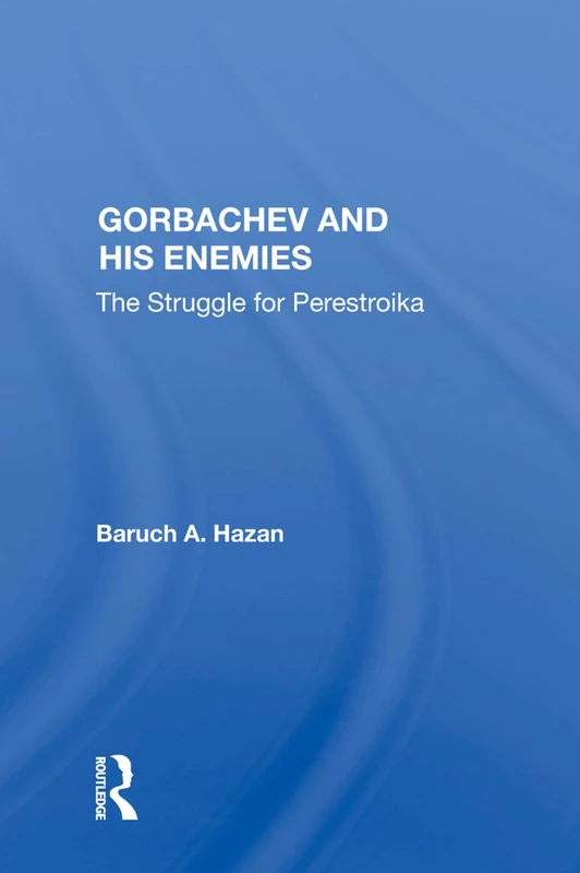 Routledge - Gorbachev and his Enemies: The Struggle for Perestroika