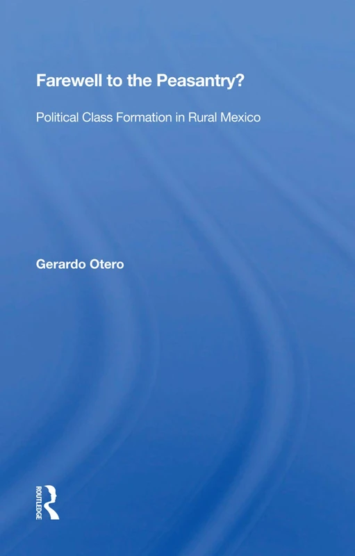 Routledge - Farewell to the Peasantry? Political Class Mexico