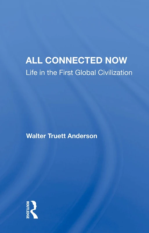 All Connected Now: Life In The First Global Civilization