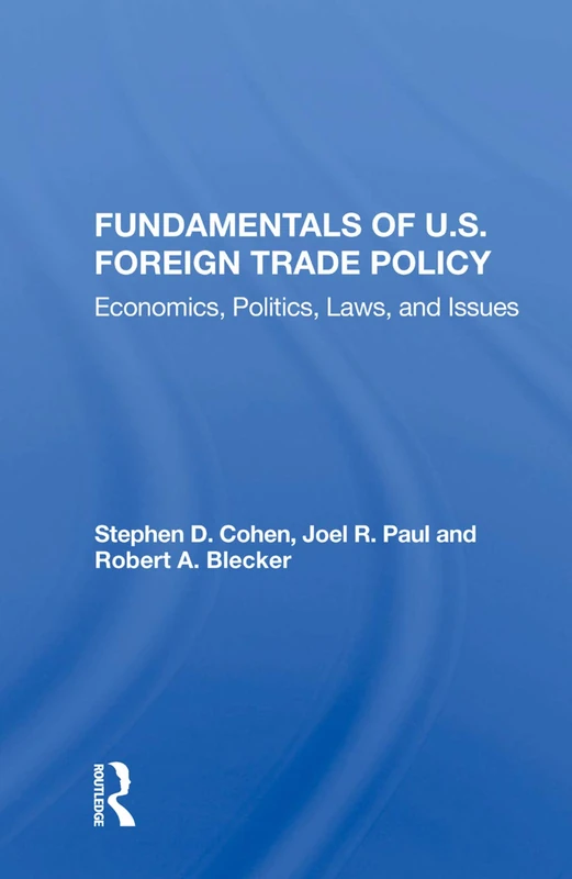 Fundamentals Of U.s. Foreign Trade Policy: Economics, Politics, Laws, And Issues