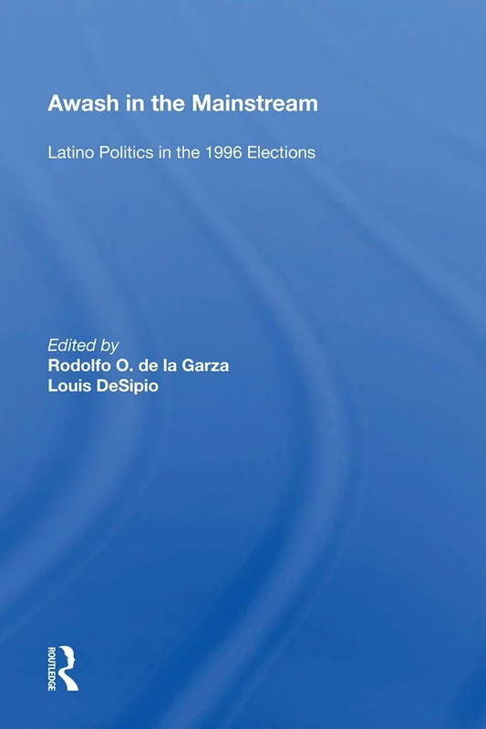 Awash in the Mainstream: Latino Politics In The 1996 Election