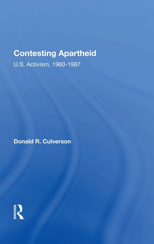 Contesting Apartheid: U.S. Activism, 1960–1987