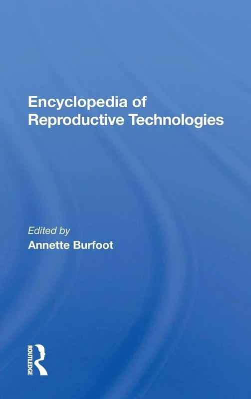 Routledge Encyclopedia of Reproductive Technologies - Book