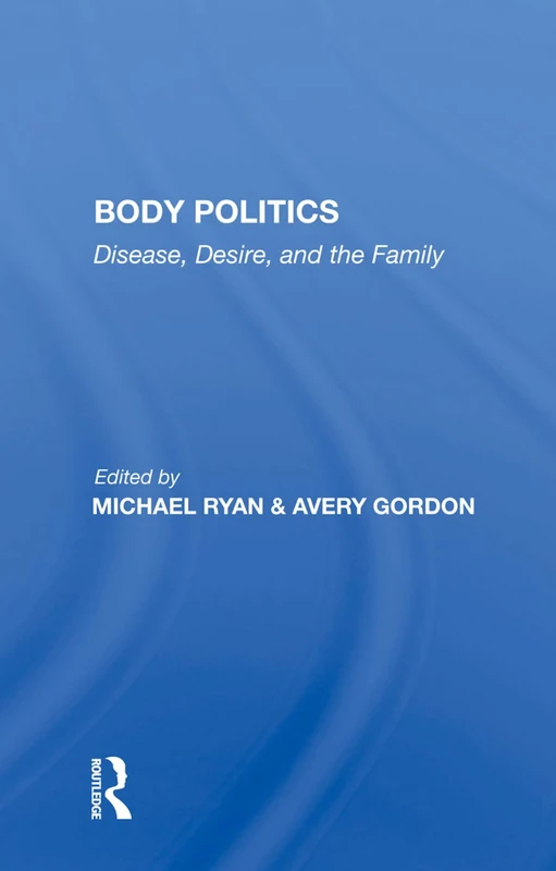 Body Politics: Disease, Desire, And The Family