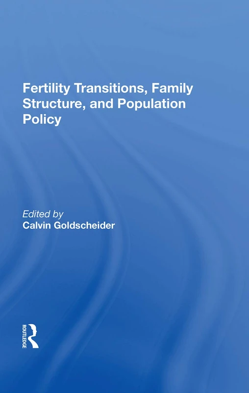 Routledge - Fertility Transitions, Family Structure, Population Policy