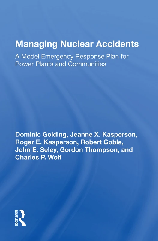 Managing Nuclear Accidents: A Model Emergency Response Plan For Power Plants And Communities