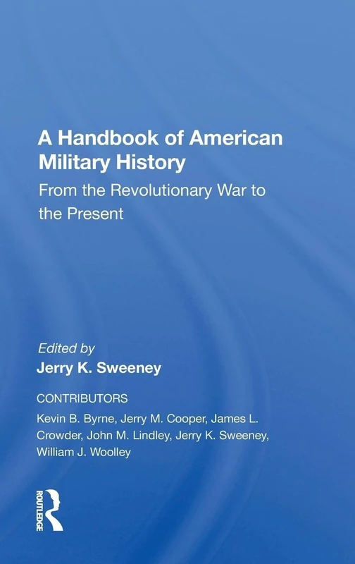 A Handbook Of American Military History: From The Revolutionary War To The Present