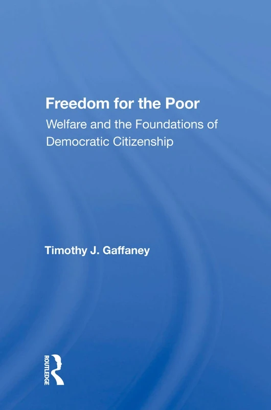 Freedom For The Poor: Welfare And The Foundations Of Democratic Citizenship - Image 1