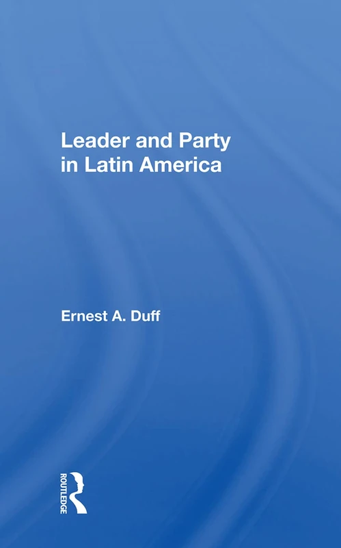 Routledge - Leader And Party In Latin America - Political Science