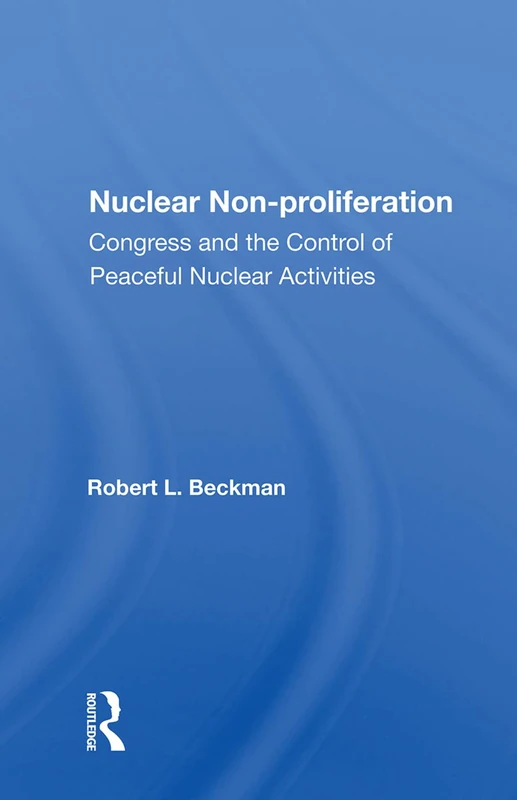 Nuclear Non-proliferation: Congress And The Control Of Peaceful Nuclear Activities
