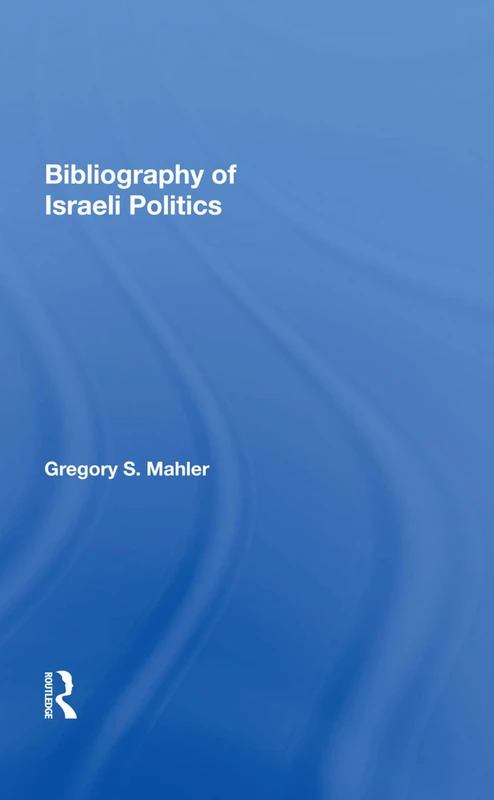 Routledge Bibliography Of Israeli Politics - Research Guide