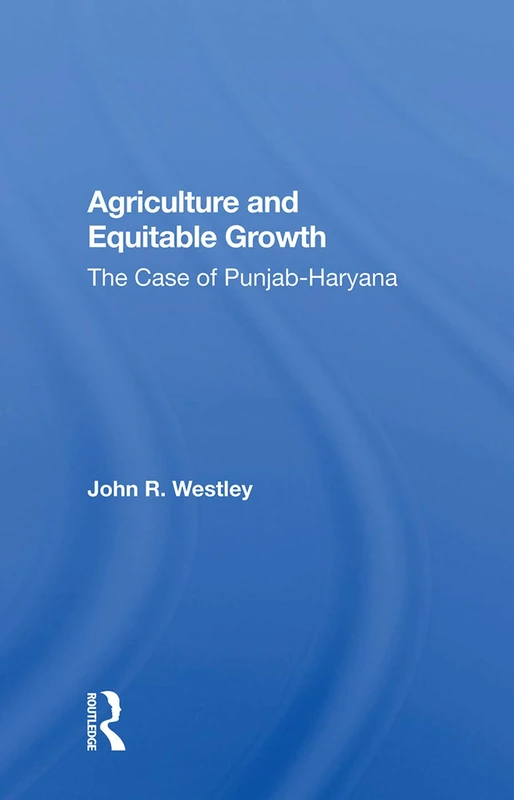 Routledge - Agriculture and Equitable Growth: Punjab-Haryana