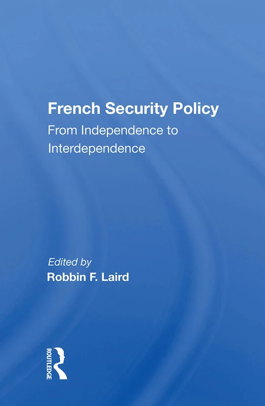 French Security Policy: From Independence to Interdependence