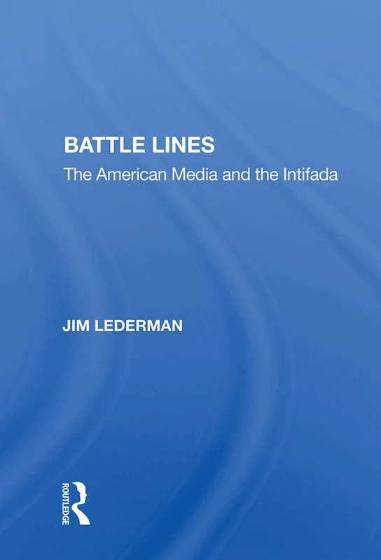 Routledge - Battle Lines: The American Media and the Intifada - Image 1