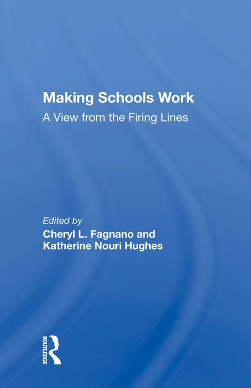 Making Schools Work: A View From The Firing Lines