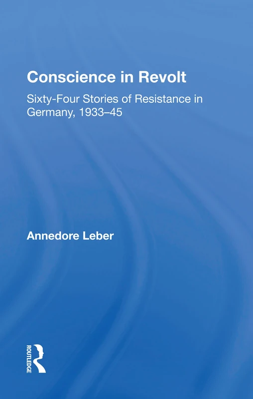 Conscience In Revolt: Sixty-four Stories Of Resistance - Routledge - Image 1