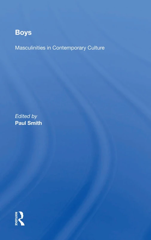 Routledge - Boys: Masculinities in Contemporary Culture