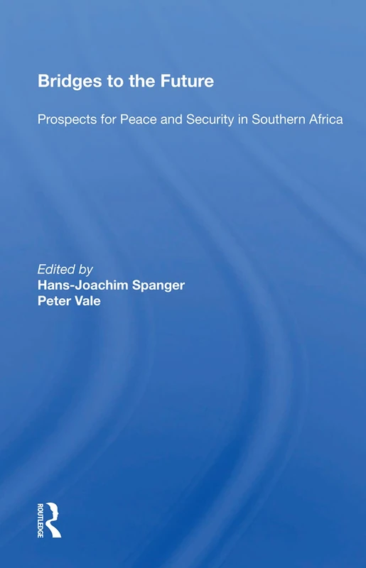 Bridges To The Future: Prospects For Peace And Security In Southern Africa