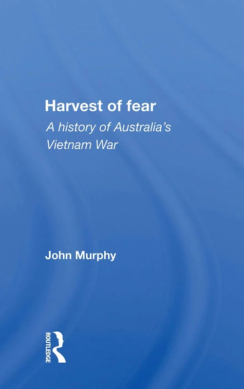 Harvest Of Fear: A History Of Australia's Vietnam War - Image 1
