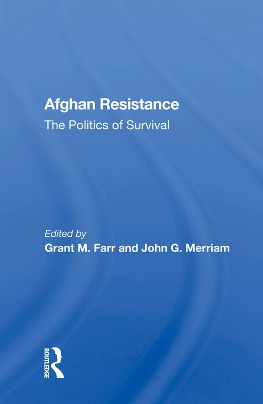 Routledge - Afghan Resistance: The Politics of Survival Book
