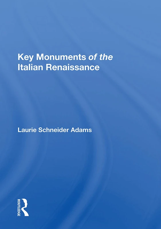 Routledge - Key Monuments of the Italian Renaissance Book