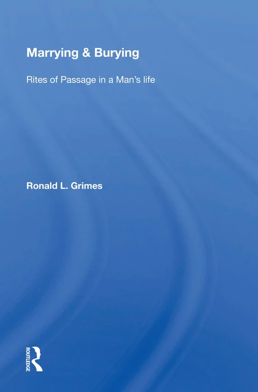 Marrying & Burying: Rites Of Passage In A Man's Life