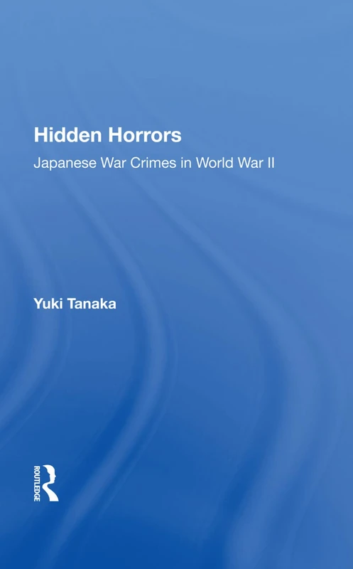 Routledge - Hidden Horrors: Japanese War Crimes in WWII