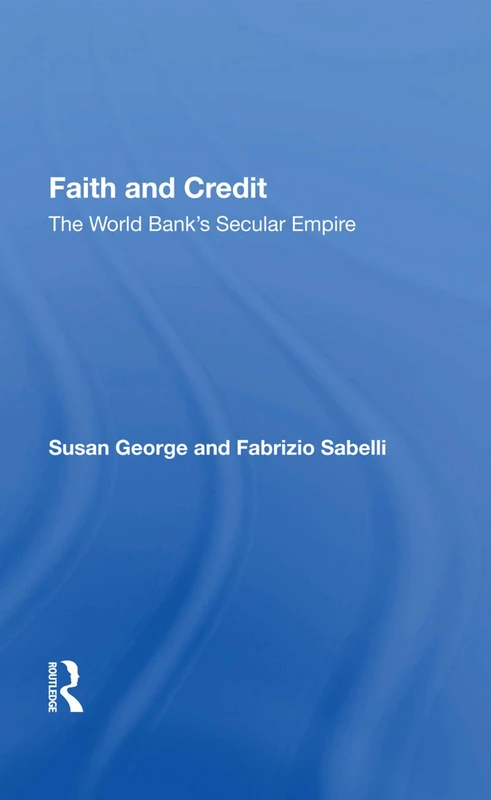 Routledge - Faith And Credit: The World Bank's Secular Empire - Image 1