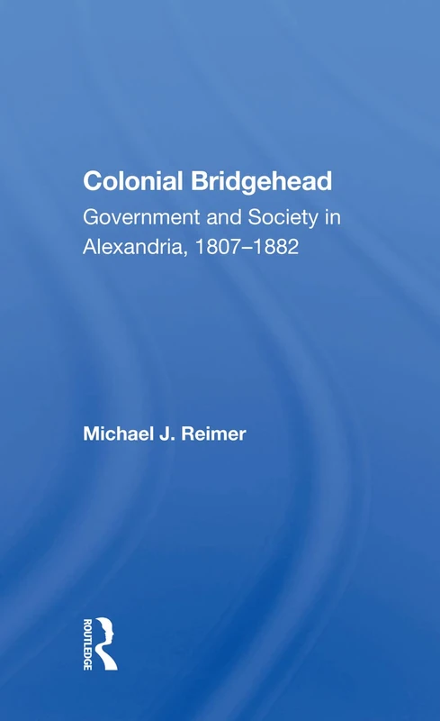 Routledge Colonial Bridgehead: Alexandria History 1807-1882 - Image 1