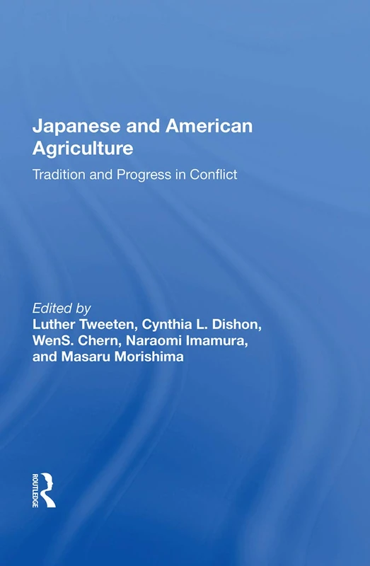 Japanese And American Agriculture: Tradition And Progress In Conflict