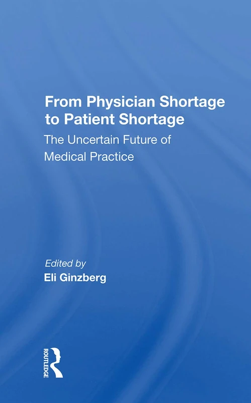 Routledge - From Physician Shortage To Patient Shortage Book