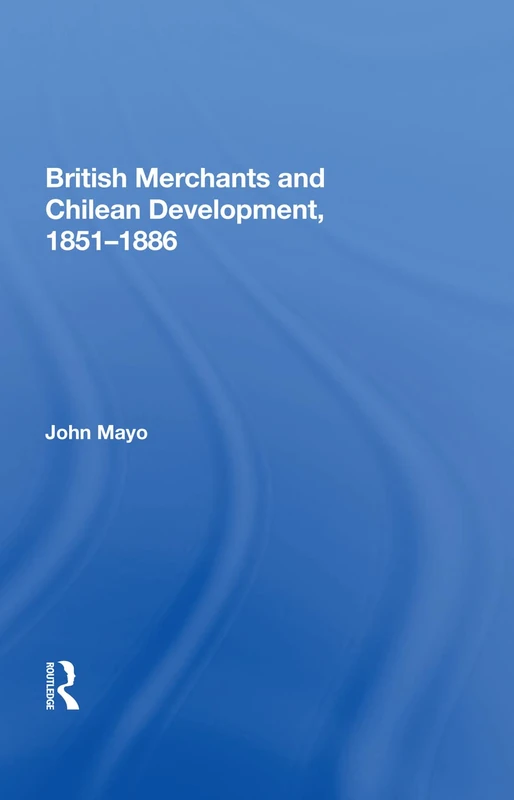 British Merchants And Chilean Development, 1851-1886 - Image 1