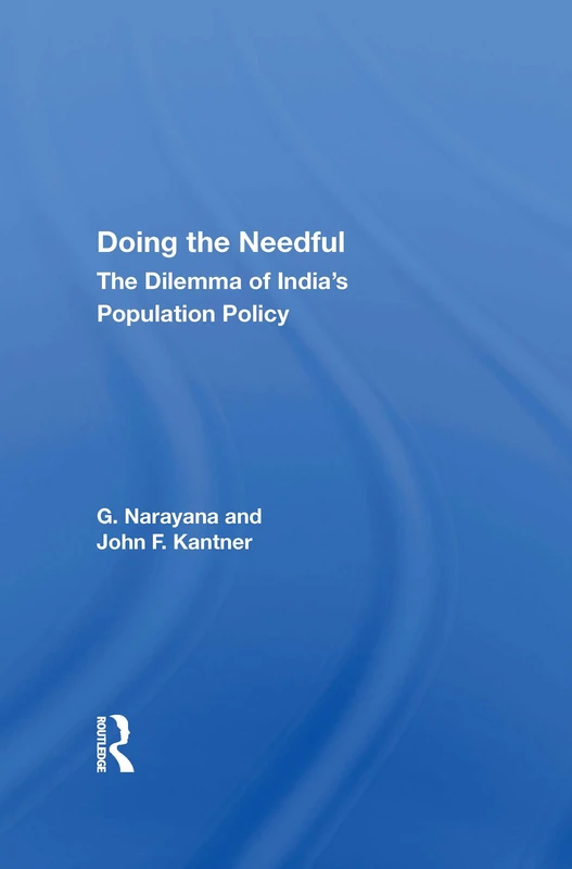 Routledge - Doing The Needful: The Dilemma Of India's Population Policy