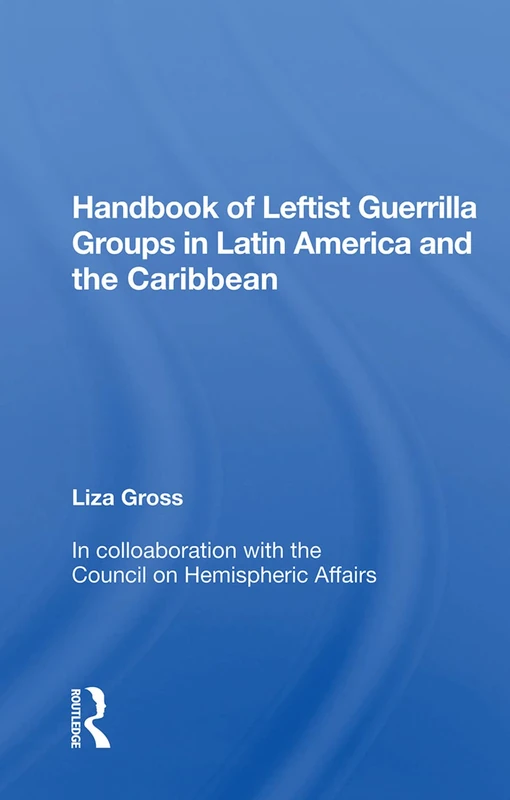 Routledge Handbook of Leftist Guerrilla Groups in Latin America