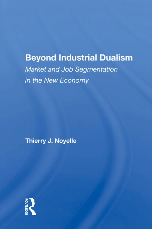 Beyond Industrial Dualism: Market and Job Segmentation in the New Economy - Image 1