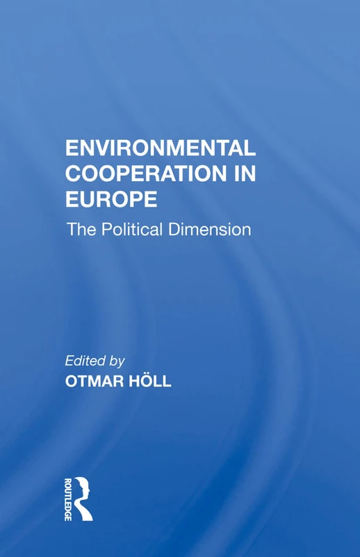 Routledge Environmental Cooperation In Europe - Otmar Holl Book