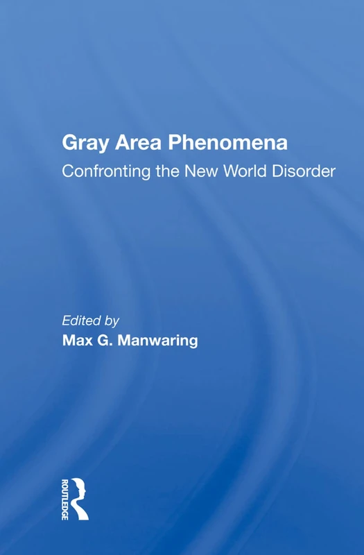 Gray Area Phenomena: Confronting The New World Disorder - Routledge - Image 1