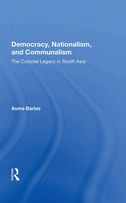 Democracy, Nationalism, And Communalism: The Colonial Legacy In South Asia - Image 1