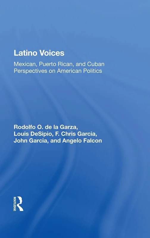 Latino Voices: "Mexican, Puerto Rican, and Cuban Perspectives on American Politics"
