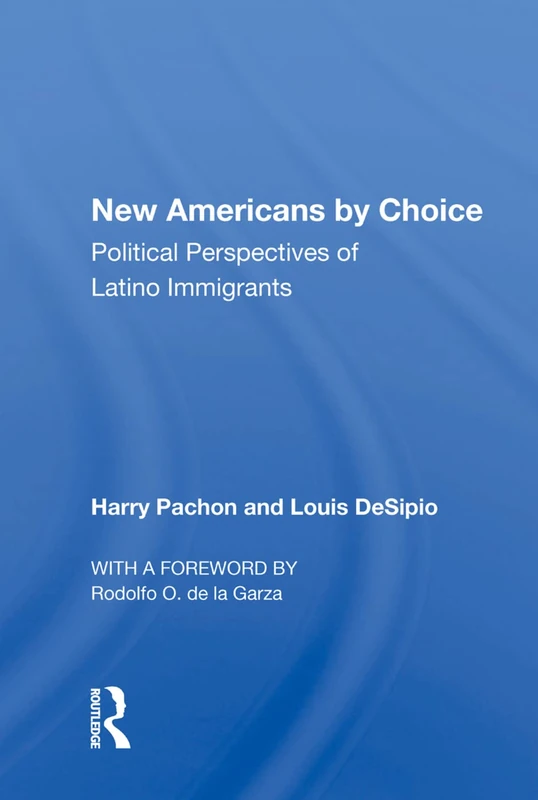 Routledge - New Americans By Choice: Latino Political Perspectives