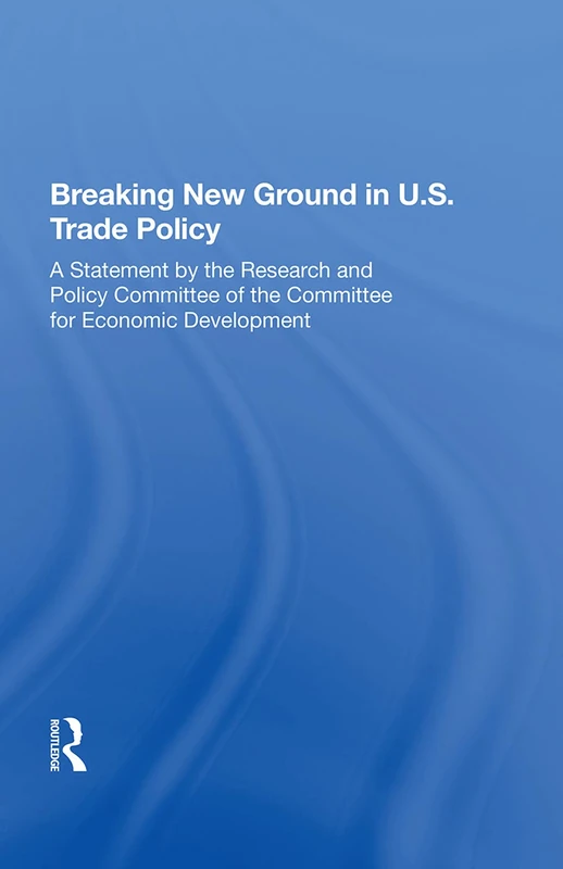 Breaking New Ground In U.S. Trade Policy - Routledge Book